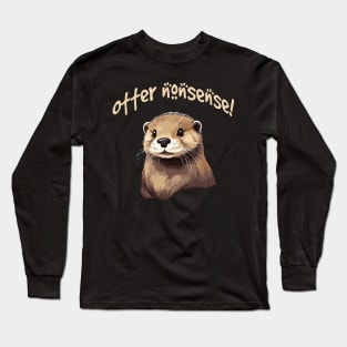 Playfully Otter-Nonsense Design for otter lovers! Long Sleeve T-Shirt